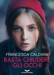 Basta chiudere gli occhi Francesca Caldiani