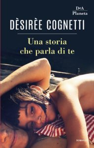una storia che parla di te di desiree cognetti