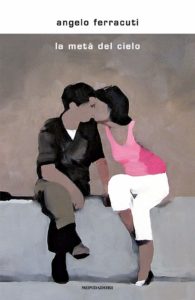 la metà del cielo di angelo ferracuti