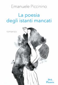 la poesia degli istanti mancati di emanuele piccinino