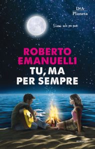 tu, ma per sempre di roberto emanuelli