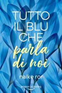 tutto il blu che parla di noi di naike ror