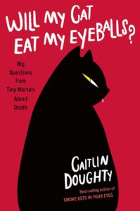 will my cat eat my eyeballs di caitlin doughty