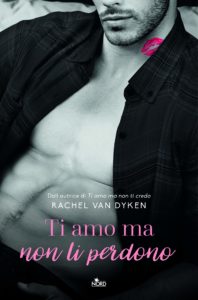 ti amo ma non ti perdonodi rachel van dyken
