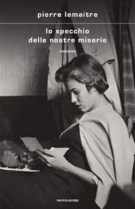 lo specchio delle nostre miserie di pierre lemaitre