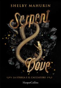serpent & dove. la strega e il cacciatore di shelby mahurin
