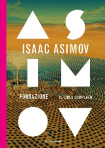 fondazione. il ciclo completo di isaac asimov