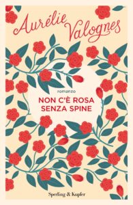 non c'è rosa senza spine di aurélie valognes