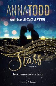 star 2. noi come sole e luna di anna todd