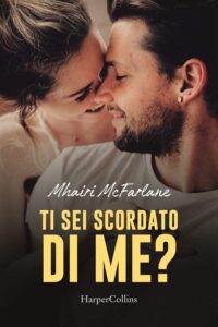 ti sei scordato di me di mhairi mcfarlane