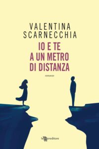 io e te a un metro di distanza di valentina scarnecchia
