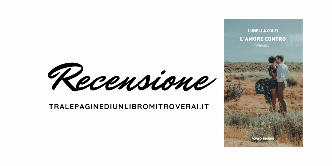 Recensione L'amore contro di Lunella Colzi