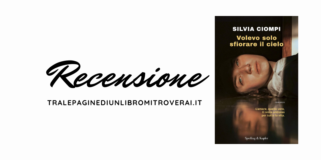 Recensione Volevo solo sfiorare il cielo di Silvia Ciompi