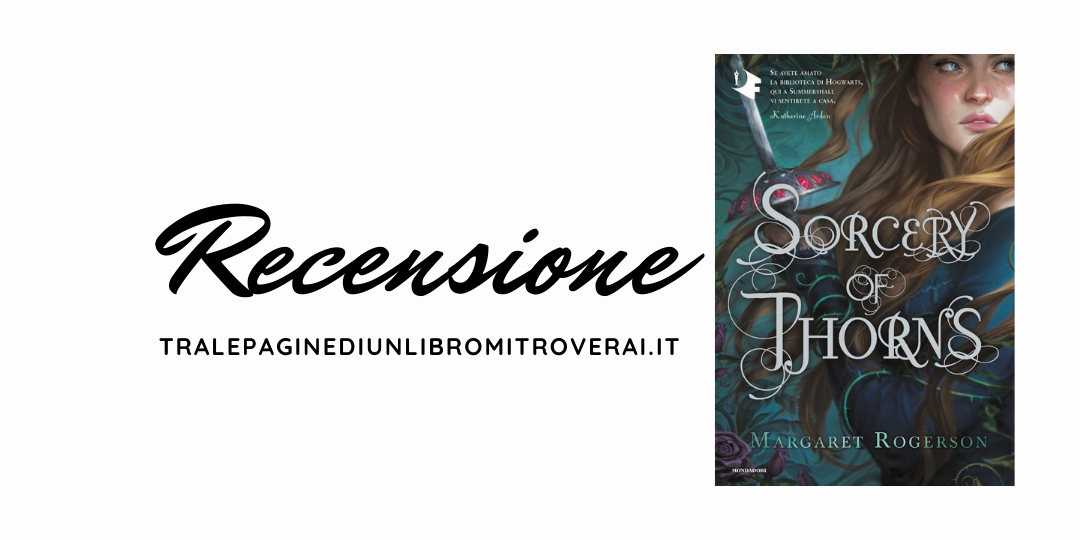 Recensione Sorcery of Thorns di Margaret Rogerson