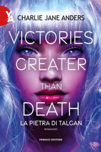 Victories creater than death. La pietra di Talgan - Charlie Jane Anders (copertina)