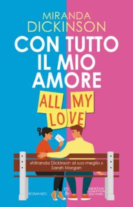 Con tutto il mio amore. All my love - Miranda Dickinson (copertina)
