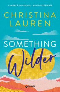 Something wilder - Christina Lauren (copertina)