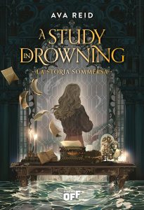 A study in drowing. La storia sommersa - Ava Reid