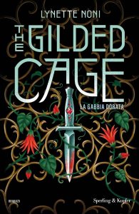 The gilded cage. La gabbia dorata - Lynette Noni