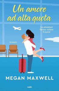 Un amore ad alta quota - Megan Maxwell