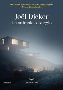 Un animale selvaggio - Joel Dicker